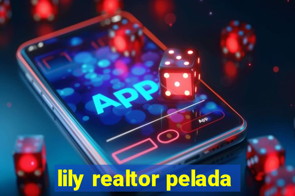 lily realtor pelada